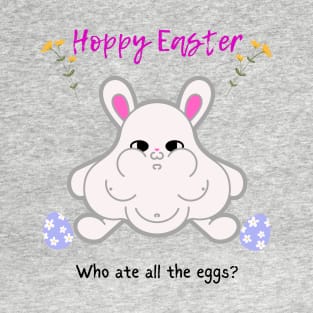 Who ate all the eggs? T-Shirt